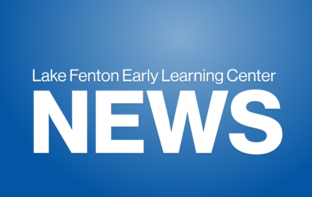 - School Calendar is here!  Lake Fenton Early Learning Center